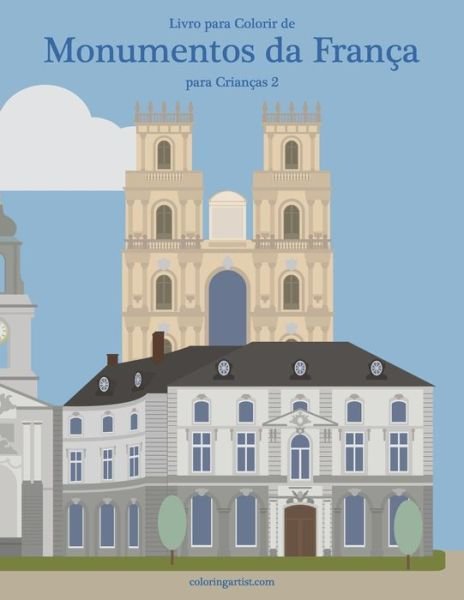 Cover for Nick Snels · Livro para Colorir de Monumentos da Franca para Criancas 2 - Monumentos Da Franca (Paperback Book) (2020)