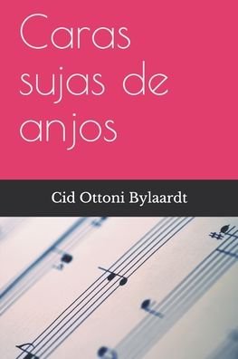 Cover for Cid Ottoni Bylaardt · Caras sujas de anjos (Pocketbok) (2020)
