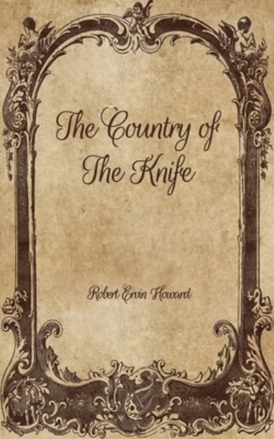 Cover for Robert Ervin Howard · The Country of The Knife (Paperback Book) (2021)