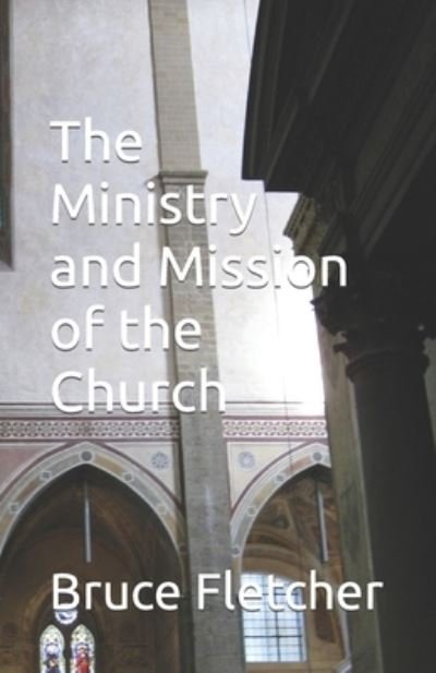 Cover for Fletcher, Bruce A, PhD · The Ministry and Mission of the Church (Paperback Bog) (2021)