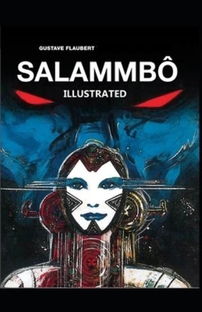 Salammbo Illustrated - Gustave Flaubert - Kirjat - Independently Published - 9798729669349 - sunnuntai 28. maaliskuuta 2021
