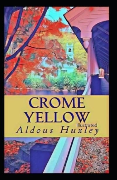 Cover for Aldous Huxley · Crome Yellow illustrated (Taschenbuch) (2021)