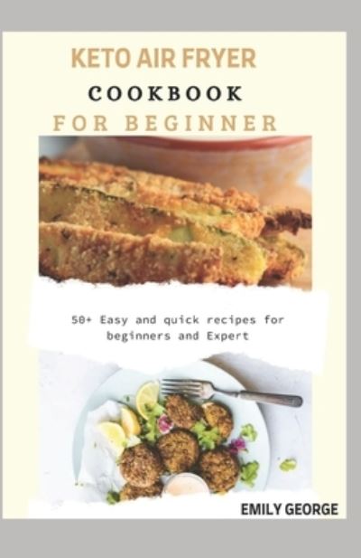 Cover for Emily George · Keto Air Fryer Cookbook For Beginner (Paperback Book) (2021)