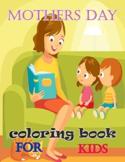 Mothers Day Coloring Book For Kids: Pretty Gift Coloring Book Between Mother And kid - Large Print - Ellen Johnson - Książki - Independently Published - 9798736812349 - 12 kwietnia 2021