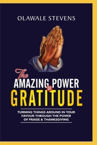 Cover for Olawale Stevens · The Amazing Power of Gratitude (Paperback Book) (2021)