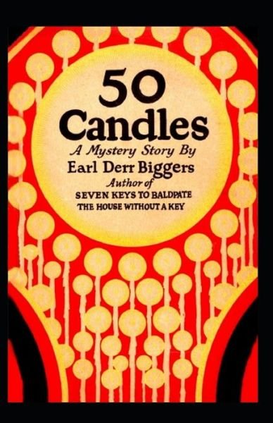 Cover for Earl Derr Biggers · Fifty Candles Annotated (Paperback Book) (2021)