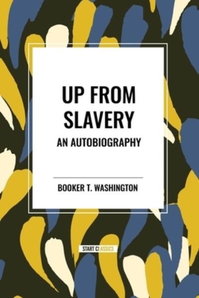 Cover for Booker T Washington · Up from Slavery: an Autobiography (An African American Heritage Book) (Taschenbuch) (2024)