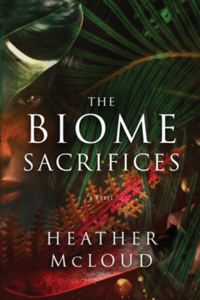 Cover for Heather McLoud · The Biome Sacrifices (Paperback Book) (2022)