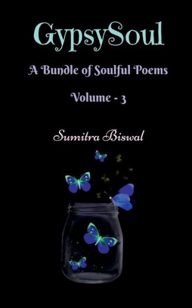 Cover for Sumitra Biswal · GypsySoul: A Bundle of Soulful Poems Volume-3 (Paperback Book) (2021)