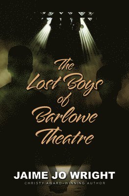 Lost Boys of Barlowe Theater - Jaime Jo Wright - Books - Cengage Gale - 9798885792349 - December 27, 2023