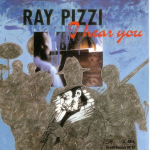 I Hear You - Ray Pizzi - Musik - Bhm - 0090204687350 - 24. Februar 2015