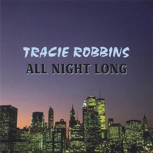 All Night Long - Tracie Robbins - Musique - CD Baby - 0634479203350 - 1 novembre 2005