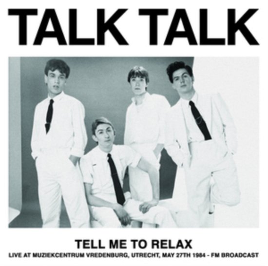 Cover for Talk Talk · Tell Me To Relax: Live At Muziekcentrum Vredenburg. Utrecht. May 27Th 1984 - Fm Broadcast (LP) (2024)