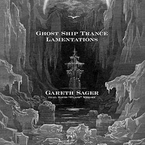 Cover for Gareth Sager · Ghost Ship Trance Lamentations (LP) (2022)