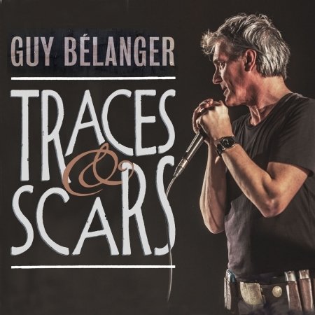 Cover for Guy Belanger · Traces &amp; Scars (CD) (2017)