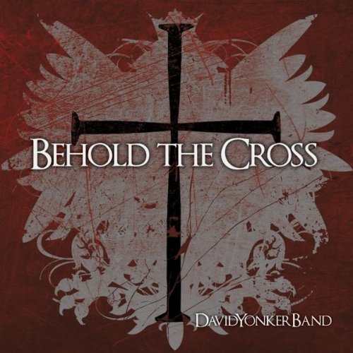 Behold the Cross - David Band Yonker - Musik - CD Baby - 0884501439350 - December 21, 2010