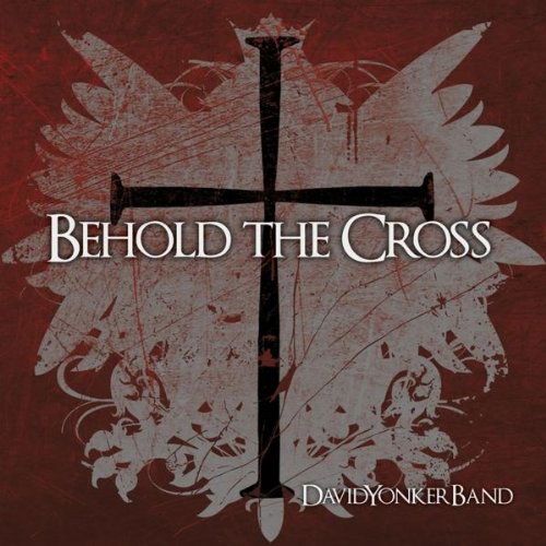 Behold the Cross - David Band Yonker - Musik - CD Baby - 0884501439350 - 21. december 2010