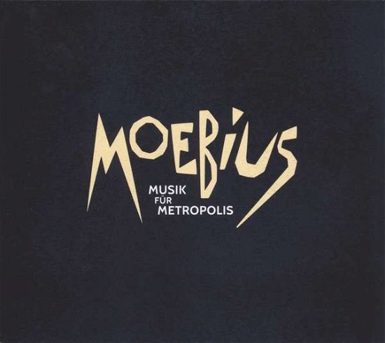 Cover for Moebius · Musik Fur Metropolis (CD) (2017)