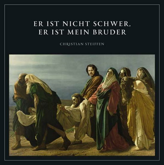 Er Ist Nicht Schwer,er Ist Mein Bruder (7) - Christian Steiffen - Musik - IT SOUNDS - 4250624601350 - 20 november 2020