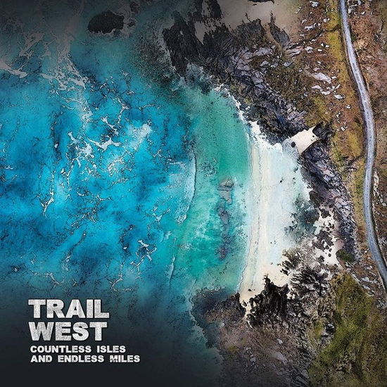 Countless Isles And Endless Miles - Trail West - Musik - BIRNAM MUSIC - 5060358922350 - 29. Januar 2021