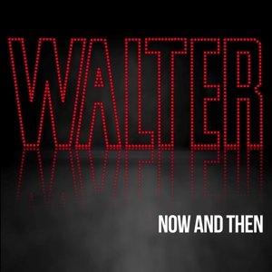 Walter · Now And Then (CD) (2015)