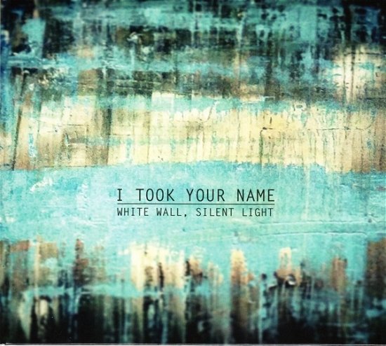 I Took Your Name · White Wall, Silent Night (CD) (2017)