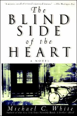 Cover for Michael C. White · The Blind Side of the Heart: a Novel (Pocketbok) (2001)