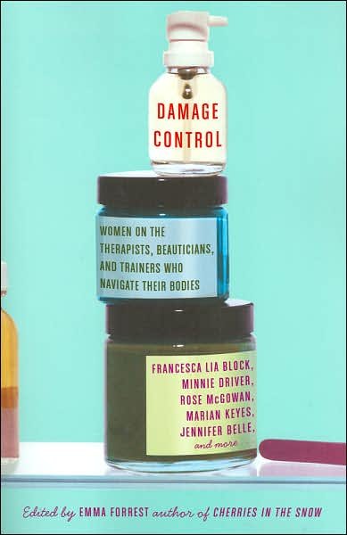 Cover for Emma Forrest · Damage Control: Women on the Therapists, Beauticians, and Trainers Who Navigate Their Bodies (Paperback Book) (2007)