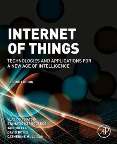 Cover for Tsiatsis, Vlasios (Ericsson, Sweden) · Internet of Things: Technologies and Applications for a New Age of Intelligence (Paperback Book) (2018)