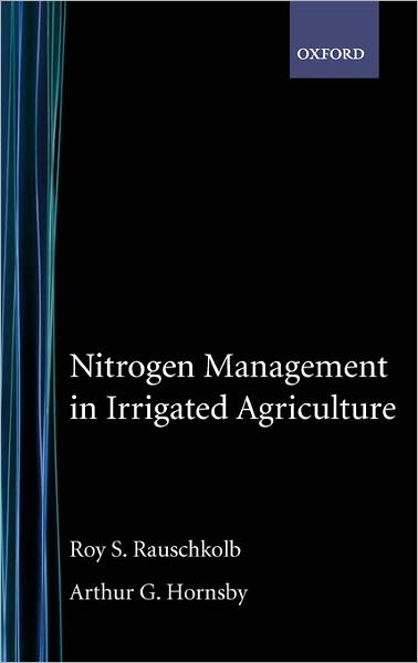 Cover for Rauschkolb, Roy S. (Resident Director, Maricopa Agricultural Center, Maricopa, Arizona; Professor, Department of Soil and Water Science, Resident Director, Maricopa Agricultural Center, Maricopa, Arizona; Professor, Department of Soil and Water Science, U · Nitrogen Management in Irrigated Agriculture (Hardcover Book) (1994)