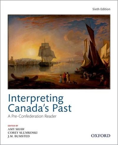 Cover for Interpreting Canada's Past: A Pre-Confederation Reader (Taschenbuch) [6 Revised edition] (2021)