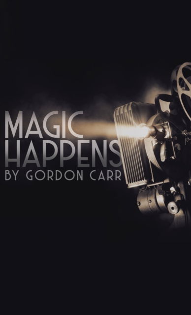 Cover for Gordon Carr · Magic Happens (Hardcover Book) (2020)