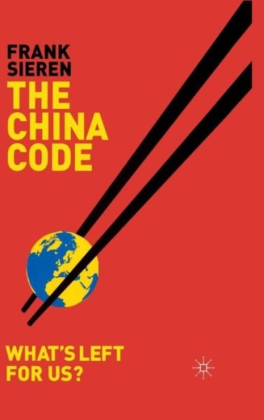 The China Code: What's Left for Us? - F. Sieren - Books - Palgrave Macmillan - 9780230001350 - October 18, 2006