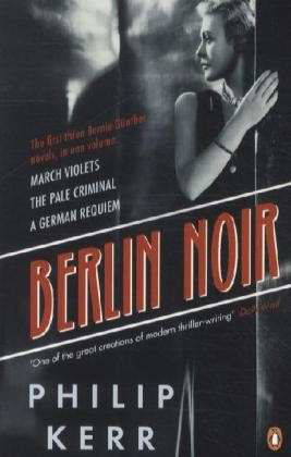 Berlin Noir: March Violets, The Pale Criminal, A German Requiem - Philip Kerr - Bücher - Penguin Books Ltd - 9780241962350 - 7. Juni 2012