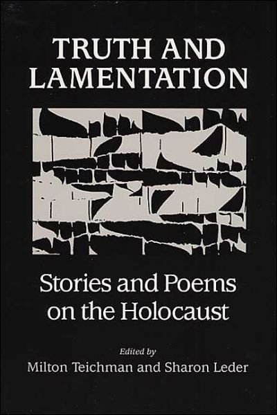 Cover for Milton Teichman · Truth and Lamentation: STORIES AND POEMS ON THE HOLOCAUST (Paperback Book) (1993)