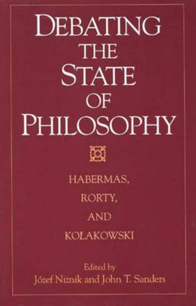 Cover for Jozef Niznik · Debating the State of Philosophy: Habermas, Rorty, and Kolakowski (Paperback Bog) (1996)