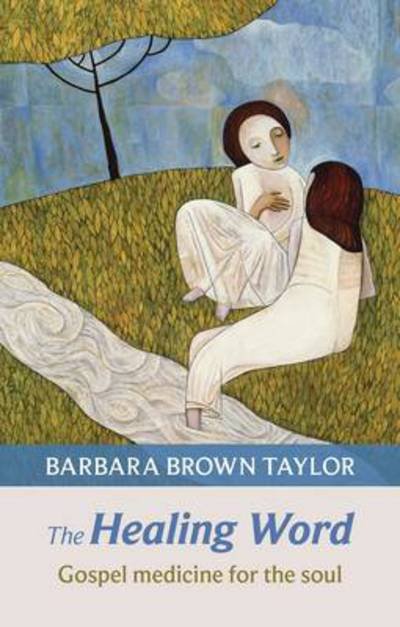 Cover for Barbara Brown Taylor · The Healing Word: Gospel Medicine For The Soul (Pocketbok) (2013)
