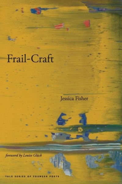 Cover for Jessica Fisher · Frail-Craft - Yale Series of Younger Poets (Paperback Book) (2007)