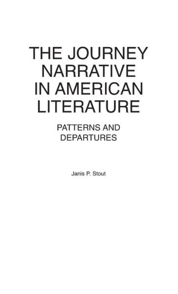 Cover for Janis P. Stout · The Journey Narrative in American Literature: Patterns and Departures (Inbunden Bok) (1983)