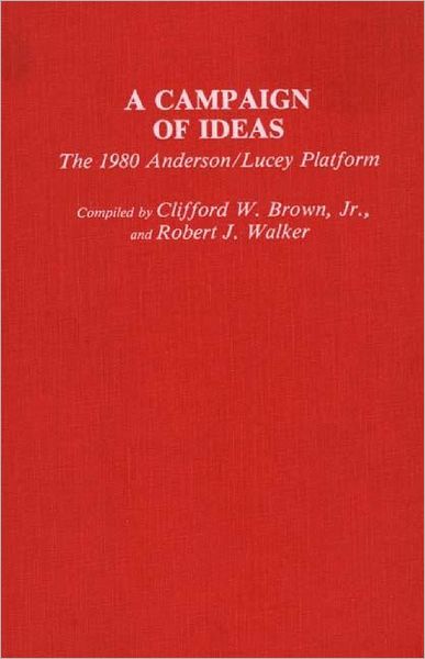 Cover for Brown, Clifford W., Jr. · A Campaign of Ideas: The 1980 Anderson / Lucey Platform (Hardcover Book) (1984)