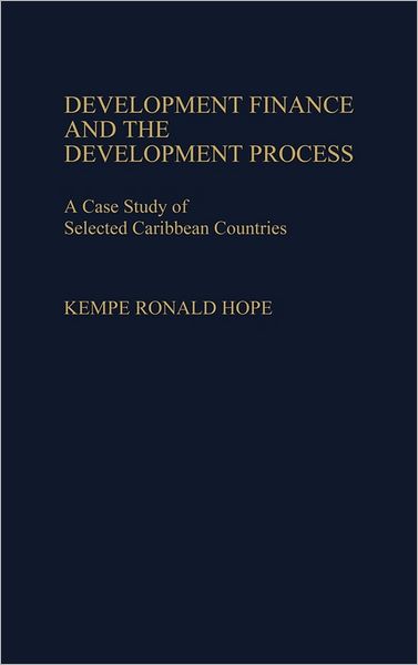 Cover for Kempe R. Hope · Development Finance and the Development Process: A Case Study of Selected Caribbean Countries (Inbunden Bok) (1987)