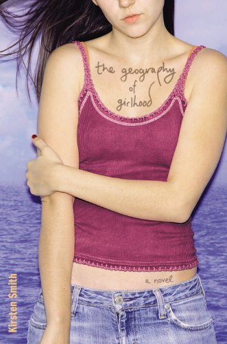 The Geography of Girlhood - Kirsten Smith - Livros - Little, Brown Books for Young Readers - 9780316017350 - 7 de fevereiro de 2007