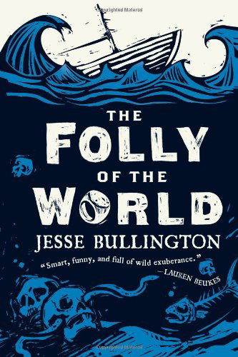 The Folly of the World - Jesse Bullington - Books - Orbit - 9780316190350 - December 18, 2012