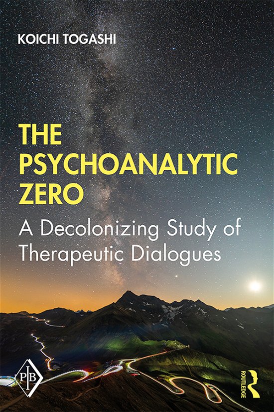 Cover for Togashi, Koichi (Konan University, Japan) · The Psychoanalytic Zero: A Decolonizing Study of Therapeutic Dialogues - Psychoanalytic Inquiry Book Series (Hardcover Book) (2020)
