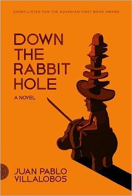 Cover for Juan Pablo Villalobos · Down the Rabbit Hole: A Novel (Paperback Book) [Original edition] (2012)