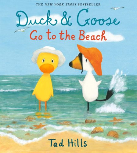 Duck & Goose Go to the Beach - Duck & Goose - Tad Hills - Książki - Bantam Doubleday Dell Publishing Group I - 9780385372350 - 8 kwietnia 2014