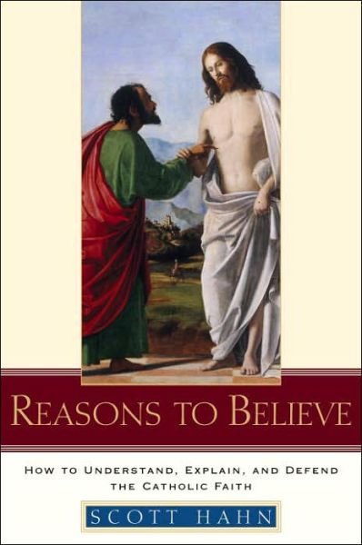 Reasons to Believe - Scott Hahn - Libros -  - 9780385509350 - 1 de abril de 2007