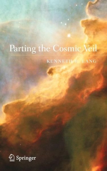 Cover for Kenneth R. Lang · Parting the Cosmic Veil (Gebundenes Buch) [2006 edition] (2006)