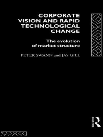 Cover for Jas Gill · Corporate Vision and Rapid Technological Change: The Evolution of Market Structure (Innbunden bok) (1993)