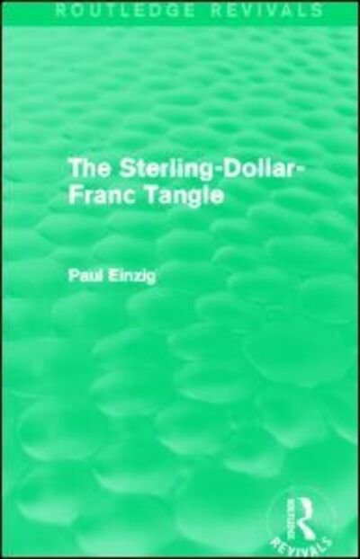 Cover for Paul Einzig · The Sterling-Dollar-Franc Tangle (Routledge Revivals) - Routledge Revivals (Paperback Book) (2014)